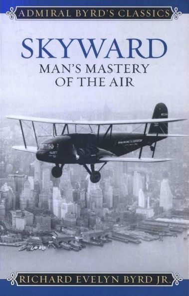 Skyward: Man's Mastery of the Air