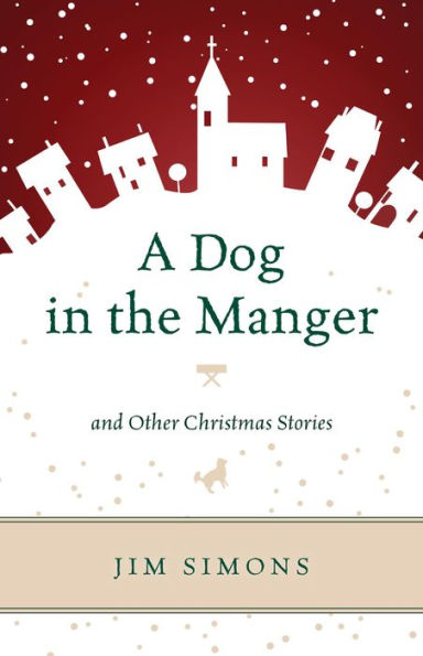 A Dog the Manger and Other Christmas Stories