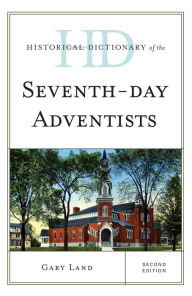 Title: Historical Dictionary of the Seventh-Day Adventists, Author: Gary Land