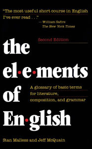 Title: The Elements of English: A Glossary of Basic Terms for Literature, Composition, and Grammar, Author: Stan Malless