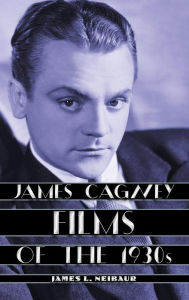 Title: James Cagney Films of the 1930s, Author: James L. Neibaur