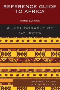 Title: Reference Guide to Africa: A Bibliography of Sources, Author: Alfred Kagan