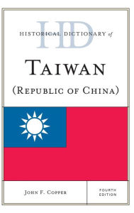 Title: Historical Dictionary of Taiwan (Republic of China), Author: John F. Copper