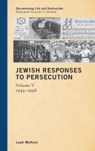 Title: Jewish Responses to Persecution: 1944-1946, Author: Leah Wolfson