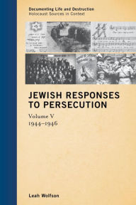 Title: Jewish Responses to Persecution: 1944-1946, Author: Leah Wolfson