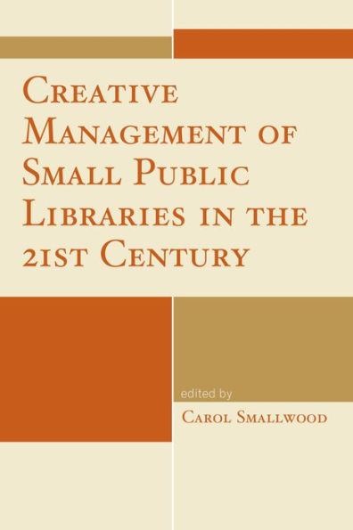 Creative Management of Small Public Libraries the 21st Century