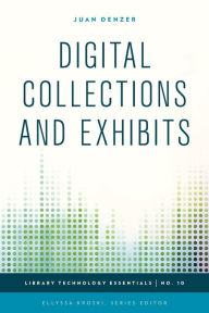 Title: Digital Collections and Exhibits, Author: Juan Denzer