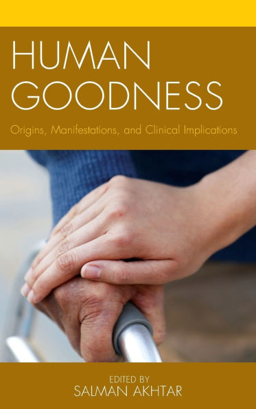 Human Goodness: Origins, Manifestations, and Clinical Implications