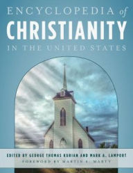 Title: Encyclopedia of Christianity in the United States, Author: George Thomas Kurian