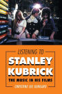 Listening to Stanley Kubrick: The Music in His Films