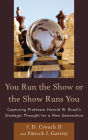 You Run the Show or the Show Runs You: Capturing Professor Harold W. Rood's Strategic Thought for a New Generation