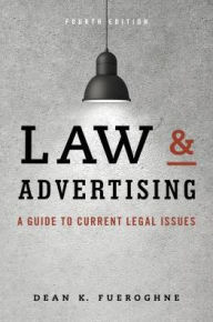 Title: Law & Advertising: A Guide to Current Legal Issues, Author: Dean K. Fueroghne