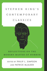 Title: Stephen King's Contemporary Classics: Reflections on the Modern Master of Horror, Author: Philip L. Simpson