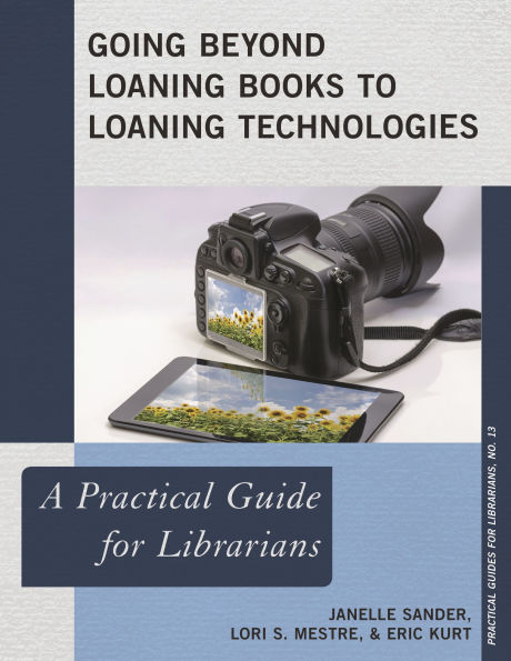 Going Beyond Loaning Books to Technologies: A Practical Guide for Librarians