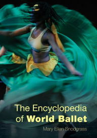 Title: The Encyclopedia of World Ballet, Author: Mary Ellen Snodgrass