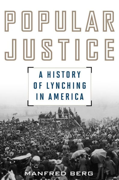 Popular Justice: A History of Lynching America