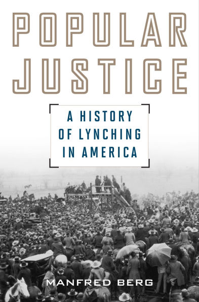 Popular Justice: A History of Lynching America