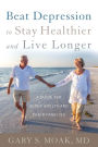 Beat Depression to Stay Healthier and Live Longer: A Guide for Older Adults and Their Families