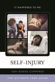 Title: Self-Injury: The Ultimate Teen Guide, Author: Judy Dodge Cummings