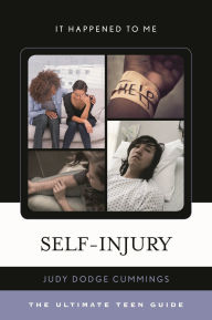 Title: Self-Injury: The Ultimate Teen Guide, Author: Judy Dodge Cummings