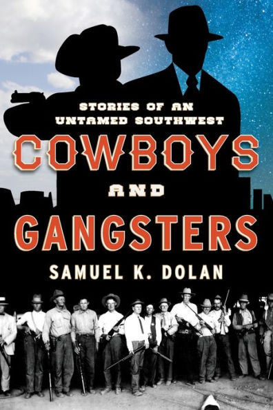 Cowboys and Gangsters: Stories of an Untamed Southwest