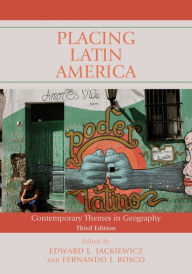 Title: Placing Latin America: Contemporary Themes in Geography / Edition 3, Author: Edward L. Jackiewicz