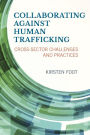 Collaborating against Human Trafficking: Cross-Sector Challenges and Practices