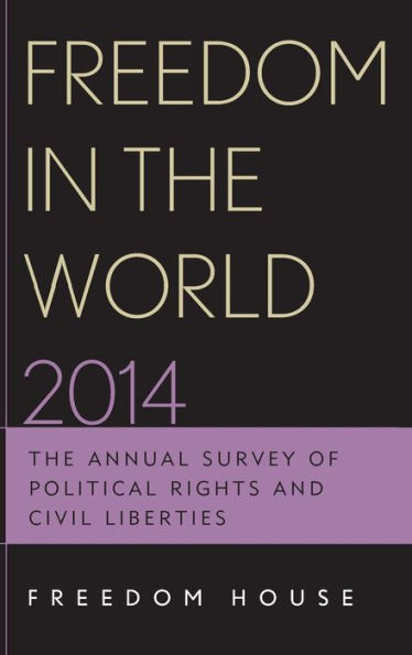 Freedom The World 2014: Annual Survey of Political Rights and Civil Liberties