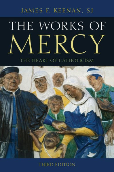 The Works of Mercy: The Heart of Catholicism