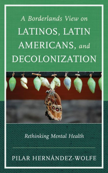 Photo 1 of A Borderlands View on Latinos, Latin Americans, and Decolonization: Rethinking Mental Health