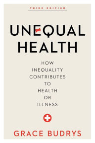 Title: Unequal Health: How Inequality Contributes to Health or Illness, Author: Grace Budrys