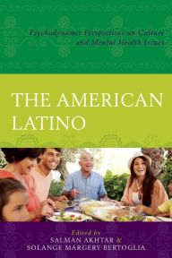 Title: The American Latino: Psychodynamic Perspectives on Culture and Mental Health Issues, Author: Amaro J. Laria