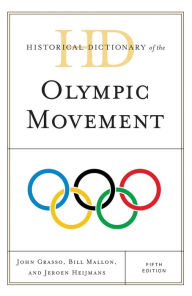 Title: Historical Dictionary of the Olympic Movement, Author: John Grasso