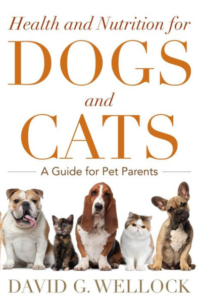 Health and Nutrition for Dogs Cats: A Guide Pet Parents