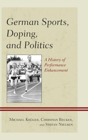 German Sports, Doping, and Politics: A History of Performance Enhancement