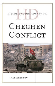 Title: Historical Dictionary of the Chechen Conflict, Author: Ali Askerov