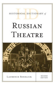 Title: Historical Dictionary of Russian Theatre, Author: Laurence Senelick