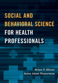 Title: Social and Behavioral Science for Health Professionals, Author: Brian P. Hinote