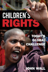 Title: Children's Rights: Today's Global Challenge, Author: John Wall