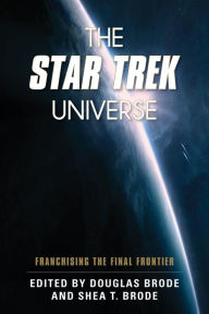 Title: The Star Trek Universe: Franchising the Final Frontier, Author: Douglas Brode