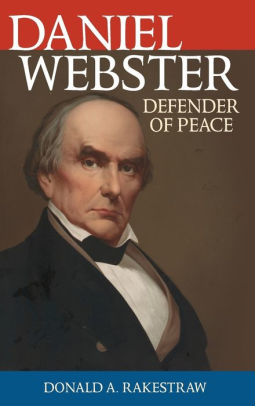 Daniel Webster Defender Of Peacehardcover - 