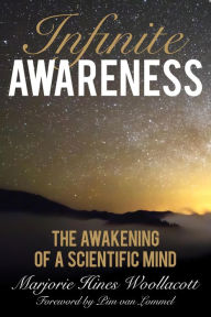 Title: Infinite Awareness: The Awakening of a Scientific Mind, Author: Marjorie Hines Woollacott