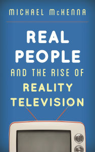 Title: Real People and the Rise of Reality Television, Author: Michael McKenna