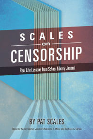 Title: Scales on Censorship: Real Life Lessons from School Library Journal, Author: Pat R. Scales author of 