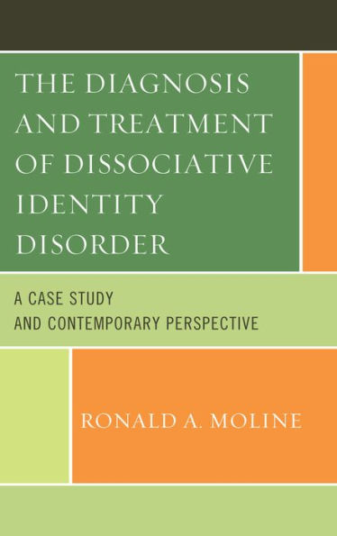 The Diagnosis and Treatment of Dissociative Identity Disorder: A Case Study Contemporary Perspective