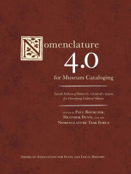 Title: Nomenclature 4.0 for Museum Cataloging: Robert G. Chenhall's System for Classifying Cultural Objects, Author: Paul Bourcier