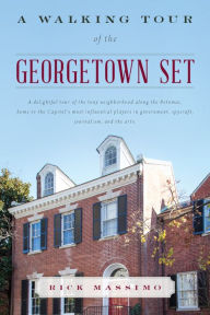 Title: A Walking Tour of the Georgetown Set, Author: Rick Massimo