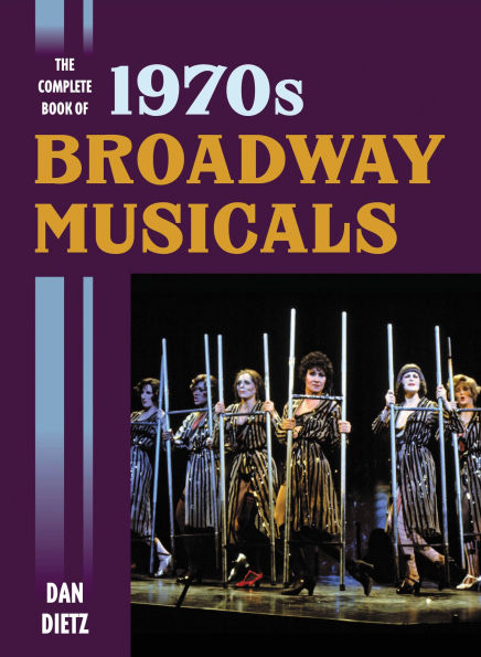 The Complete Book of 1970s Broadway Musicals