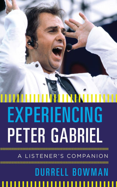 Experiencing Peter Gabriel: A Listener's Companion