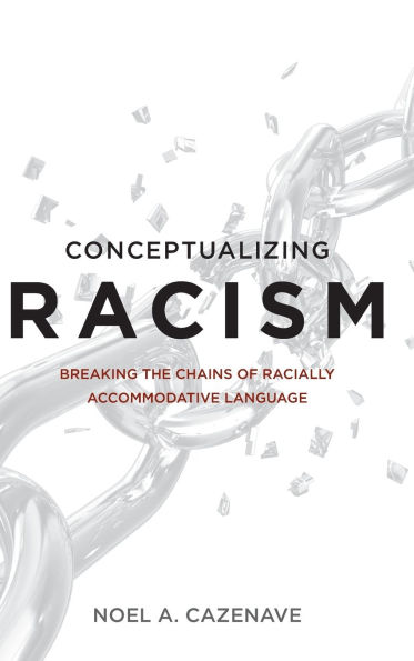 Conceptualizing Racism: Breaking the Chains of Racially Accommodative Language